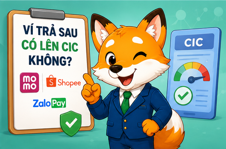 Ví trả sau có lên CIC không? Cập nhật danh sách MoMo, Shopee, ZaloPay 2026